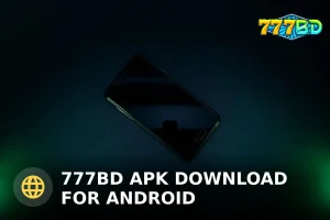 অ্যান্ড্রয়েডের জন্য 777BD APK ডাউনলোড: সম্পূর্ণ গাইড ও রিভিউ ২০২৫