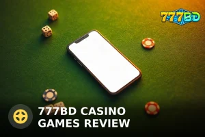 777BD Casino Games Review: সম্পূর্ণ গাইড ও রিয়েল রিভিউ