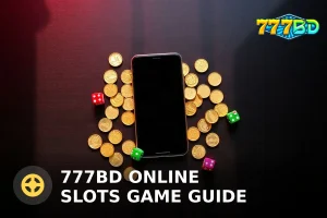 777BD অনলাইন স্লটস গেম গাইড — সম্পূর্ণ রিভিউ